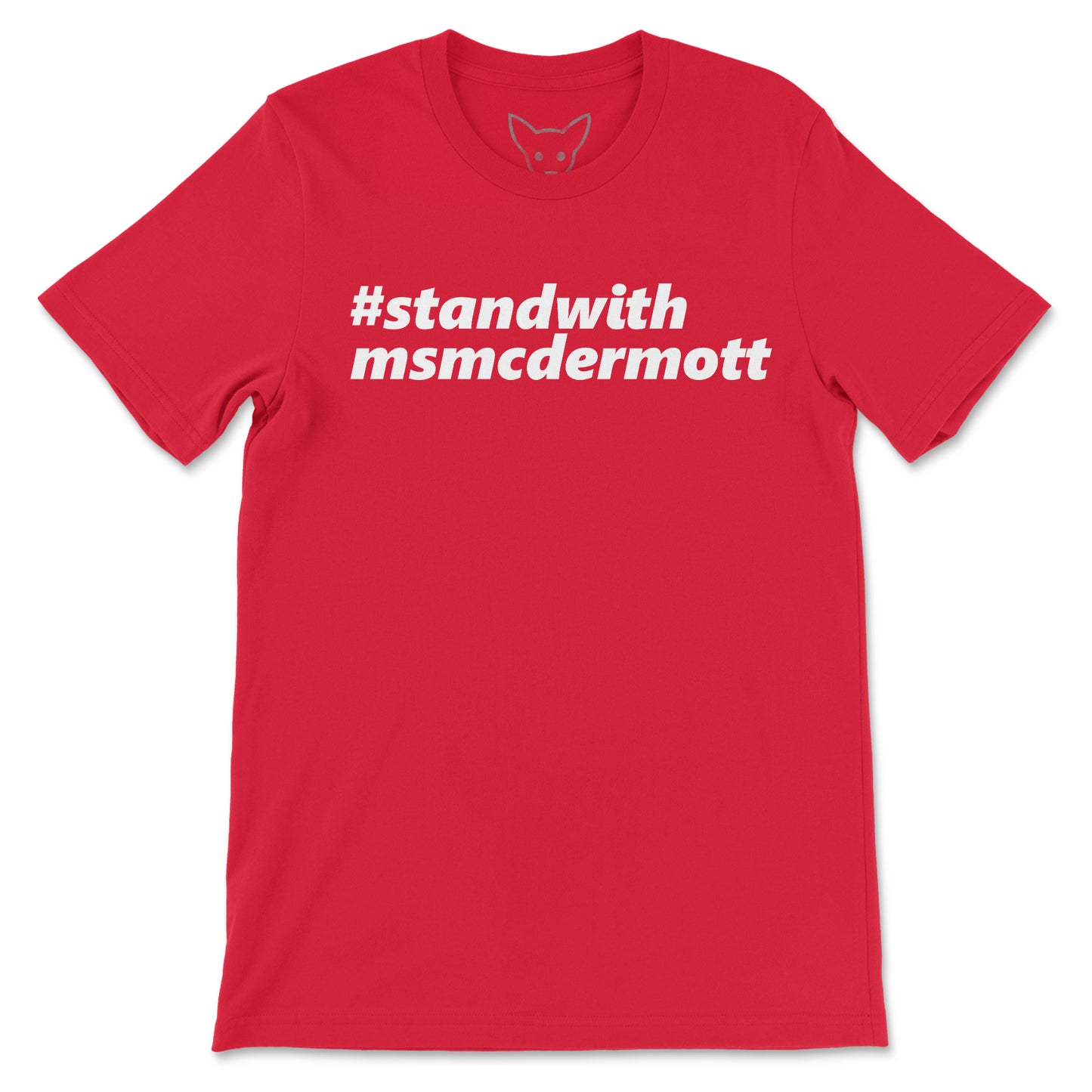 I Stand with Ms. McDermott Tee