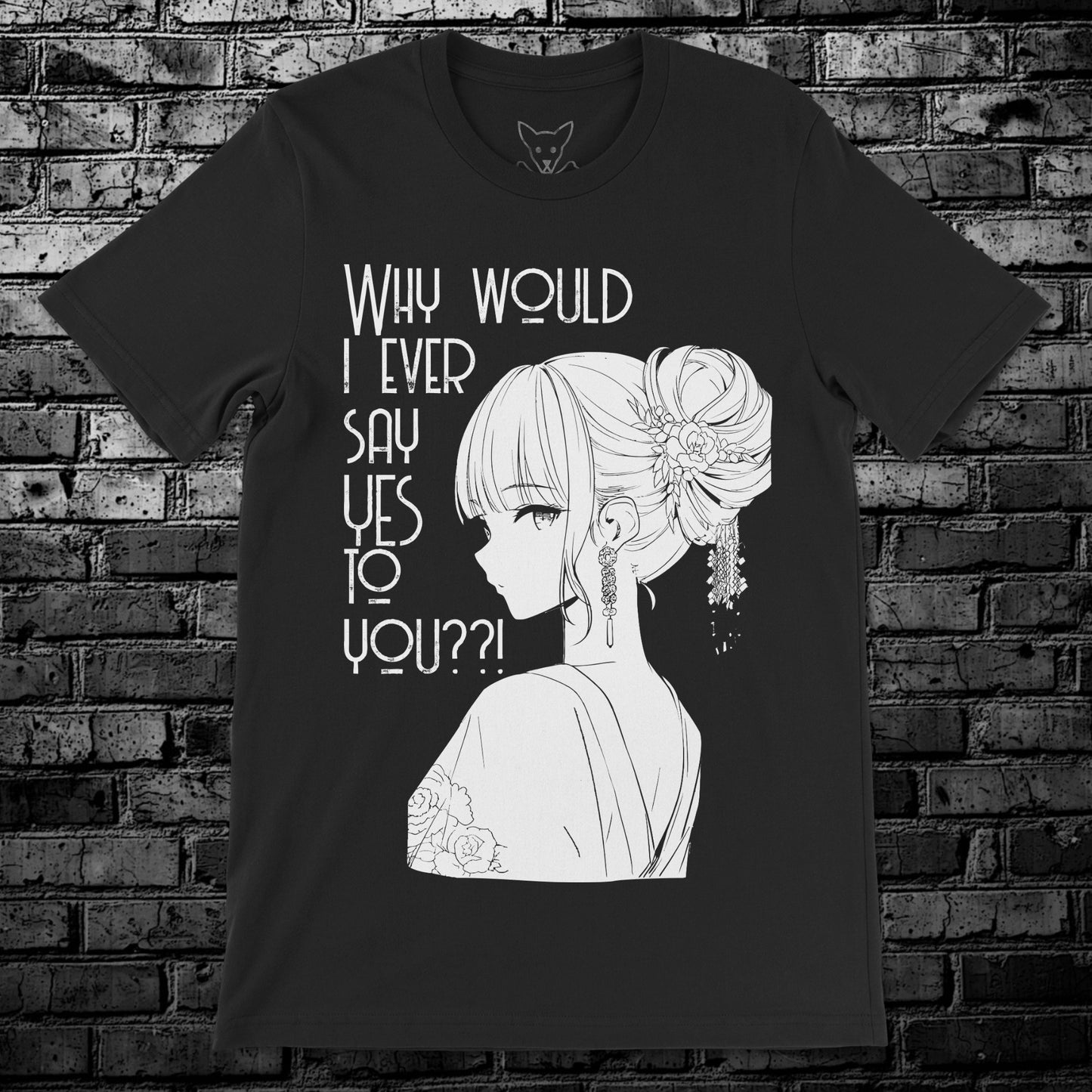 Why Would I Ever Say Yes To You??! Tee